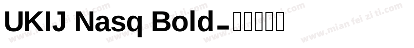 UKIJ Nasq Bold字体转换
